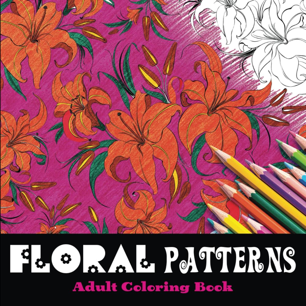 Floral Patterns Adult Coloring Book: 50 Floral inspired designs for colorists of all ages